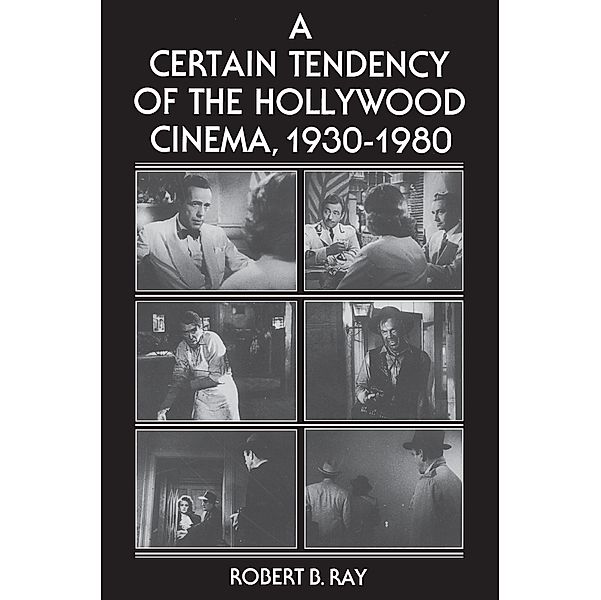 A Certain Tendency of the Hollywood Cinema, 1930-1980, Robert B. Ray