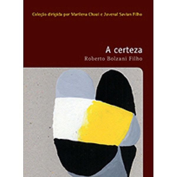 A certeza / Filosofias: o prazer do pensar Bd.31, Roberto Bolzani Filho