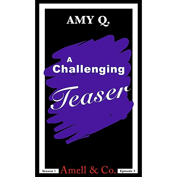 A Challenging Teaser (Amell & Co.) / Amell & Co., Amy Q