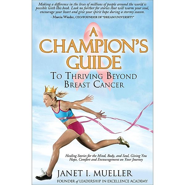 A Champion's Guide To Thriving Beyond Breast Cancer / Morgan James Faith, Janet I. Mueller