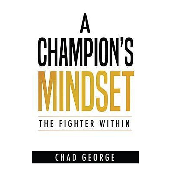 A Champion's Mindset, Chad "Savage" George