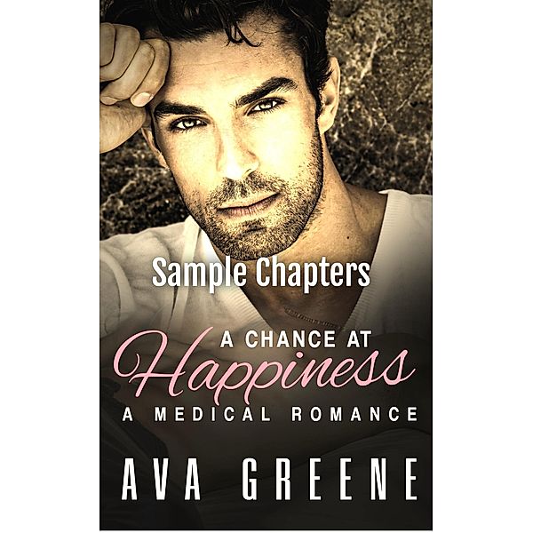 A Chance at Happiness (Sample Chapters): A Medical Romance (Desires and Doctors, #1) / Desires and Doctors, Ava Greene