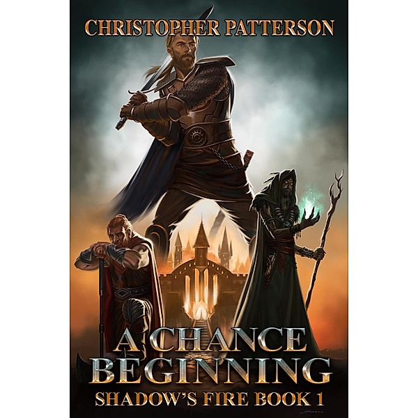 A Chance Beginning: Shadow's Fire Book 1 (Dream Walker Chronicles, #1) / Dream Walker Chronicles, Christopher Patterson