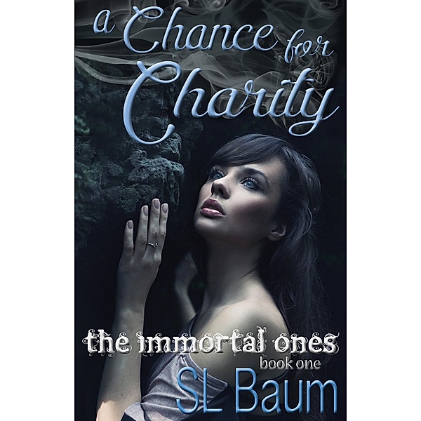 A Chance for Charity (The Immortal Ones) / The Immortal Ones, S. L. Baum