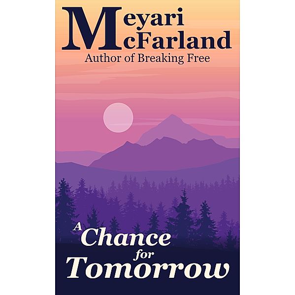 A Chance for Tomorrow (Holiday Romances, #25) / Holiday Romances, Meyari McFarland