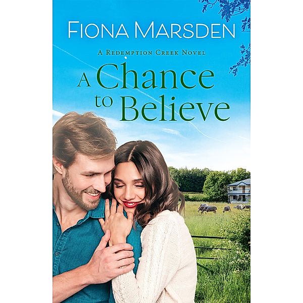 A Chance to Believe / Redemption Creek Bd.2, Fiona Marsden