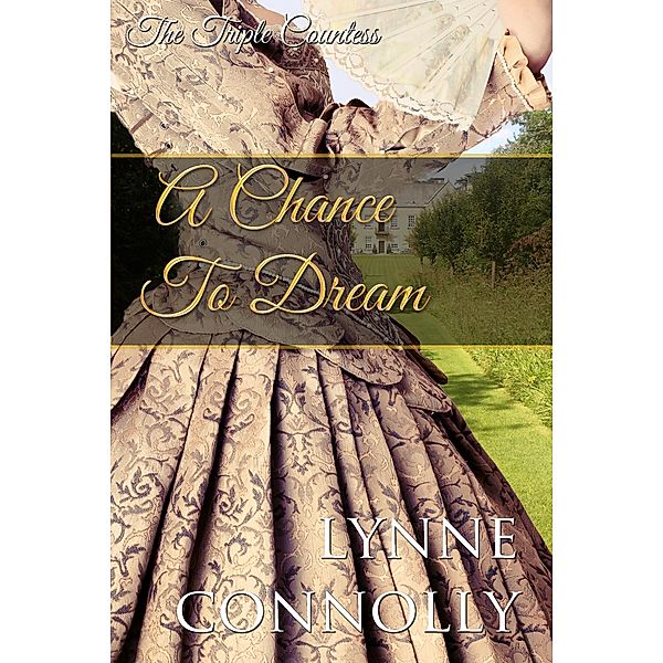 A Chance To Dream (The Triple Countess, #2) / The Triple Countess, Lynne Connolly