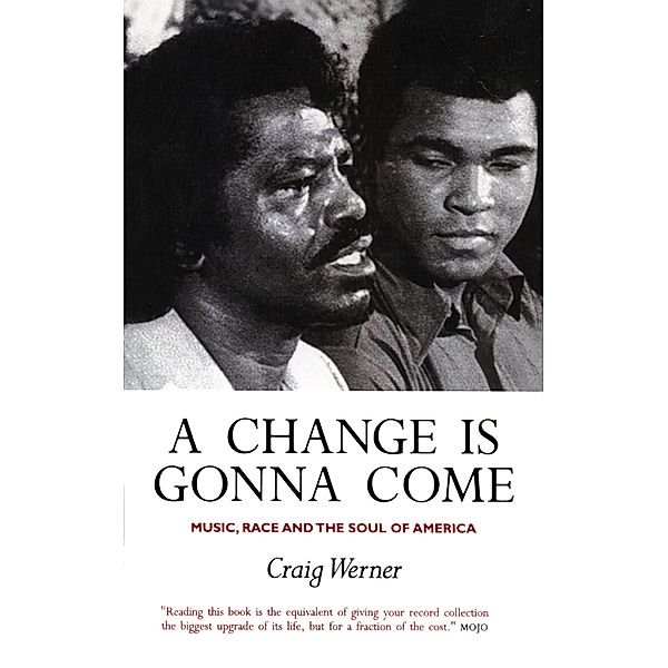 A Change Is Gonna Come: Music, Race And The Soul Of America, Craig Werner