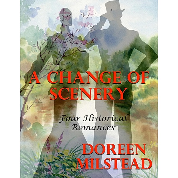 A Change of Scenery: Four Historical Romances, Doreen Milstead