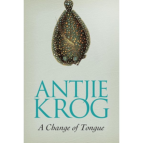 A Change of Tongue, Antjie Krog