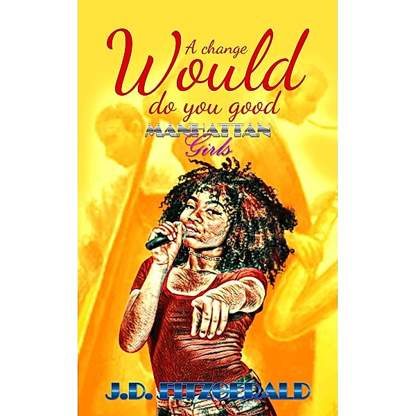 A Change Would Do You Good (Manhattan Girls, #2) / Manhattan Girls, J. D. Fitzgerald