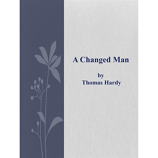 A Changed Man, Thomas Hardy