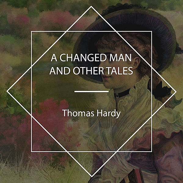 A Changed Man And Other Tales, Thomas Hardy