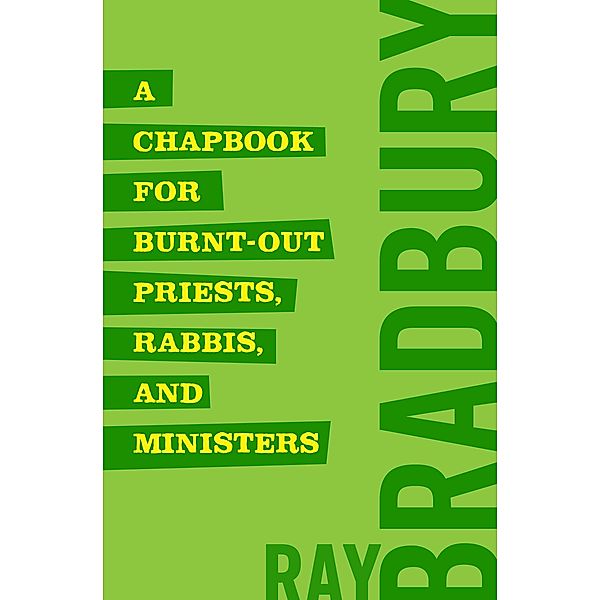 A Chapbook for Burnt-Out Priests, Rabbis, and Ministers, Ray Bradbury
