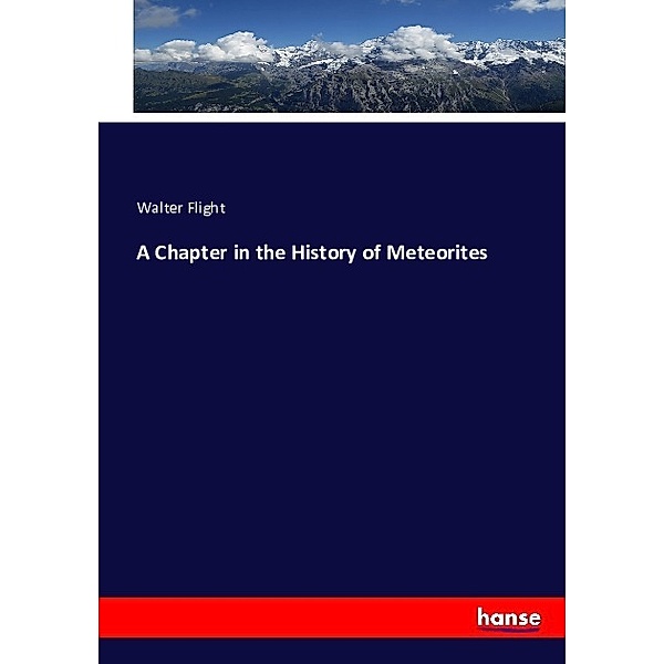 A Chapter in the History of Meteorites, Walter Flight