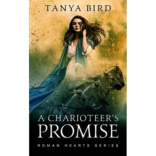 A Charioteer's Promise (Roman Hearts, #2) / Roman Hearts, Tanya Bird