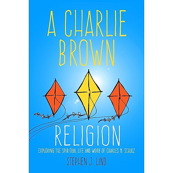 A Charlie Brown Religion / Tom Inge Series on Comics Artists, Stephen J. Lind