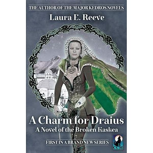 A Charm for Draius / The Broken Kaskea Series Bd.1, Laura E. Reeve