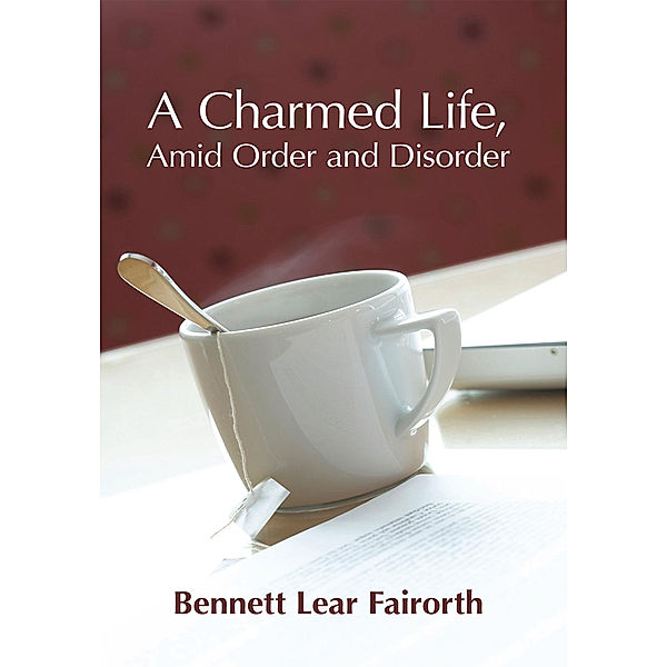 A Charmed Life, Amid Order and Disorder, Bennett Lear Fairorth