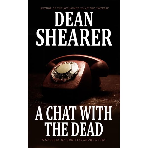 A Chat with the Dead: A Gallery of Oddities Story, Dean Shearer