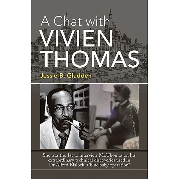 A Chat with Vivien Thomas, Jessie B. Gladden