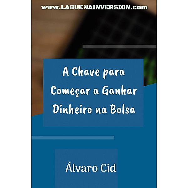 A Chave para Começar a Ganhar Dinheiro na Bolsa, Álvaro Cid