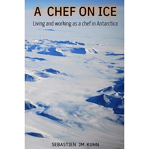 A Chef on Ice, Sebastien Jm Kuhn
