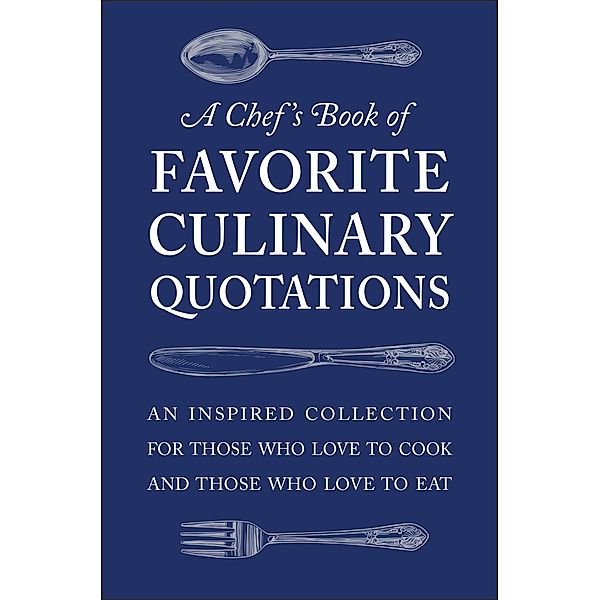 A Chef's Book of Favorite Culinary Quotations, Susi Gott Seguret