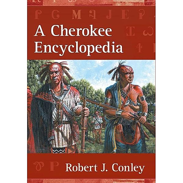 A Cherokee Encyclopedia, Robert J. Conley