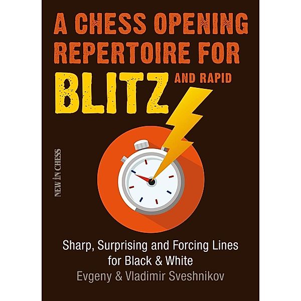 A Chess Opening Repertoire for Blitz & Rapid, Evgeny Sveshnikov, Vladimir Sveshnikov