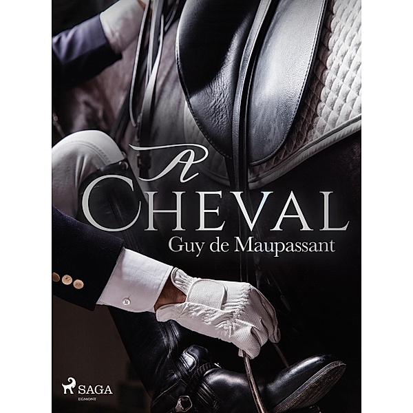 À Cheval / Grands Classiques, Guy de Maupassant