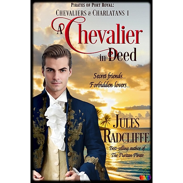 A Chevalier in Deed (Pirates of Port Royal: Chevaliers and Charlatans, #1) / Pirates of Port Royal: Chevaliers and Charlatans, Jules Radcliffe