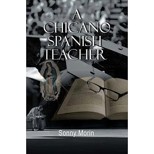 A Chicano Spanish Teacher / Orion Press, Sonny Morin