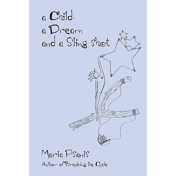 A Child, a Dream and a Sling-Shot, Maria Psanis