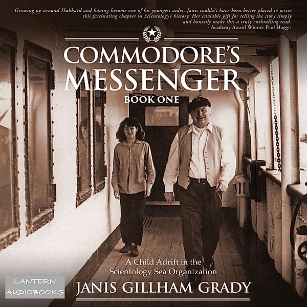 A Child Adrift in the Scientology Sea Organization - 1 - Commodore's Messenger, Janis Gillham-Grady