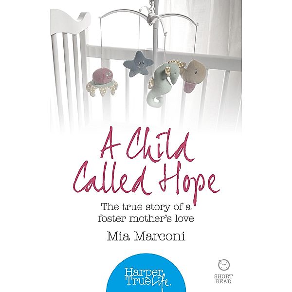 A Child Called Hope / HarperTrue Life - A Short Read, Mia Marconi