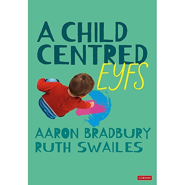 A Child Centered EYFS, Aaron Bradbury, Ruth Swailes