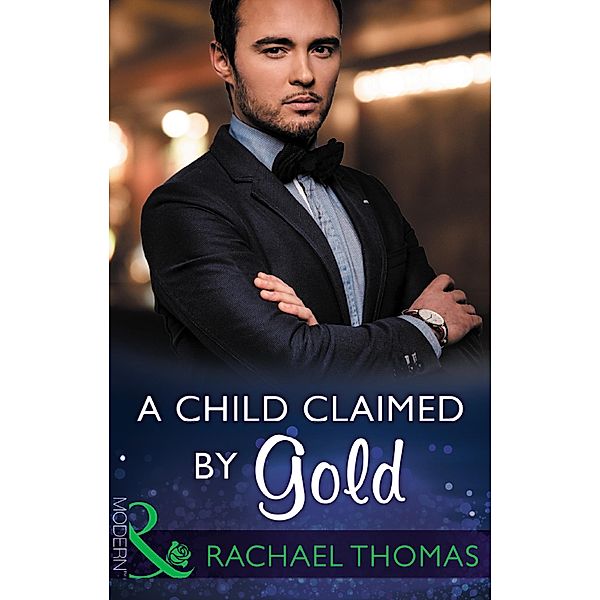 A Child Claimed By Gold / One Night With Consequences Bd.27, Rachael Thomas
