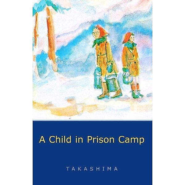 A Child in Prison Camp, Shizuye Takashima