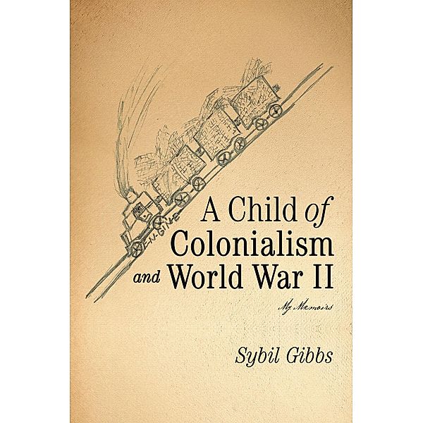 A Child of Colonialism and World War Ii, Sybil Gibbs