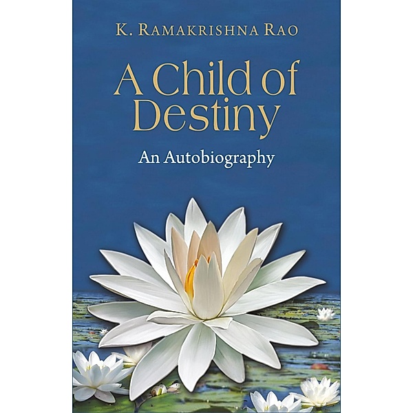 A Child of Destiny, K. Ramakrishna Rao