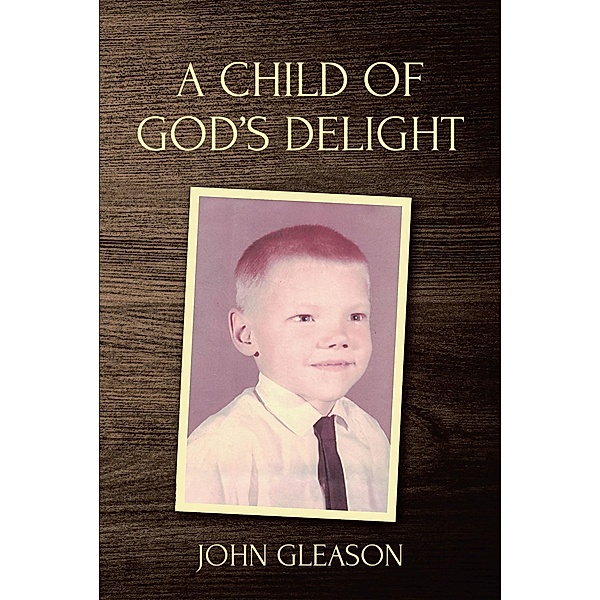 A Child of God's Delight, John Gleason