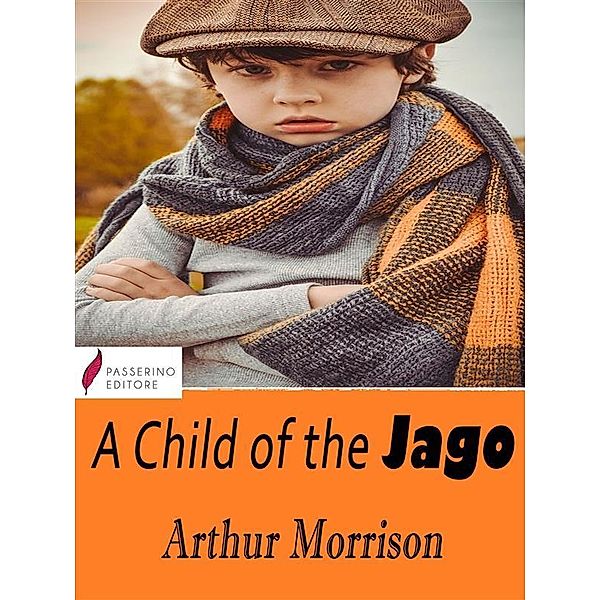 A Child of the Jago, Arthur Morrison