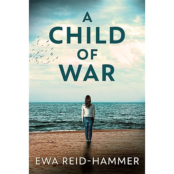 A Child Of War, Ewa Reid-Hammer