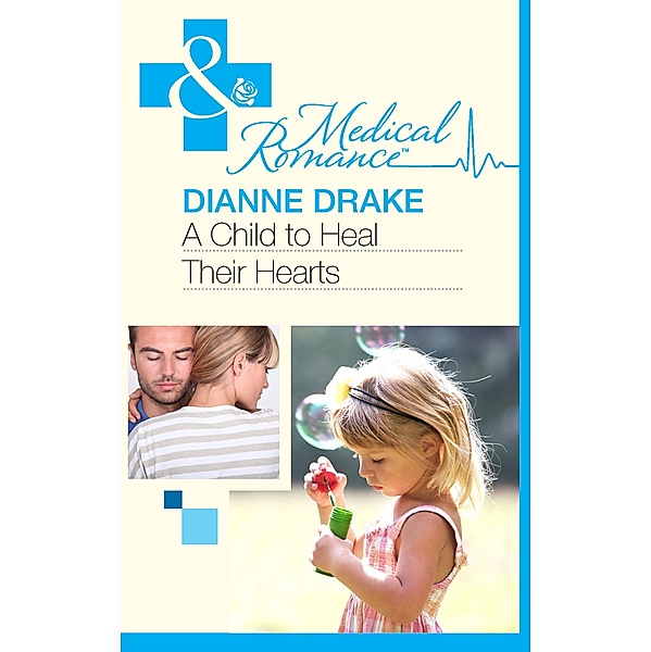 A Child to Heal Their Hearts (Mills & Boon Medical), Dianne Drake