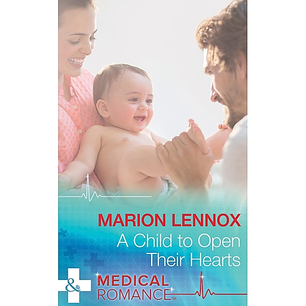 A Child To Open Their Hearts (Mills & Boon Medical) (Wildfire Island Docs, Book 6) / Mills & Boon Medical, Marion Lennox