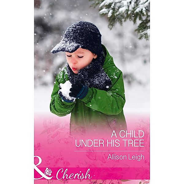 A Child Under His Tree (Mills & Boon Cherish) (Return to the Double C, Book 10) / Mills & Boon Cherish, Allison Leigh