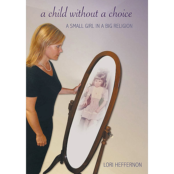 A Child Without a Choice, Lori Heffernon