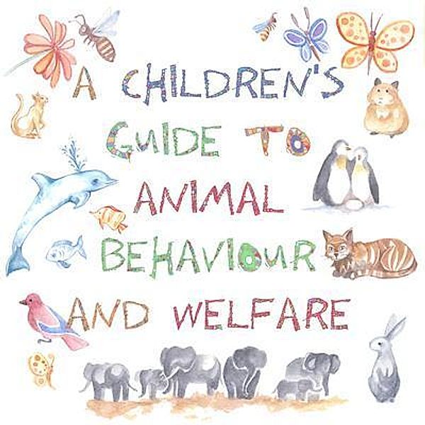 A Children's Guide to Animal Behaviour and Welfare, Nicola Gothard