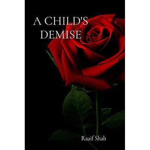 A CHILD'S DEMISE, Raaif Shah